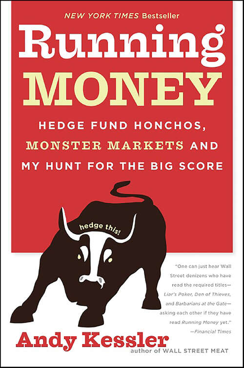 Book cover of Running Money: Hedge Fund Honchos, Monster Markets and My Hunt for the Big Score