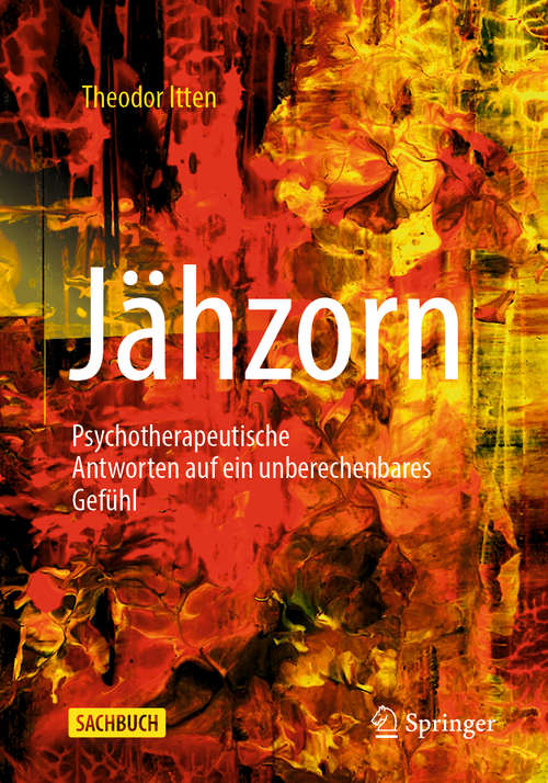 Book cover of Jähzorn: Psychotherapeutische Antworten auf ein unberechenbares Gefühl (3. Aufl. 2020)
