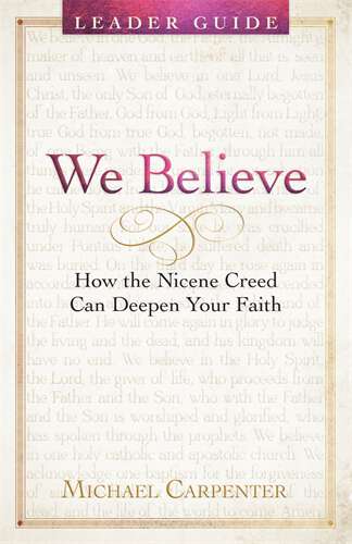 Book cover of We Believe Leader Guide: How the Nicene Creed Can Deepen Your Faith (We Believe - Leader Guide - ePub)