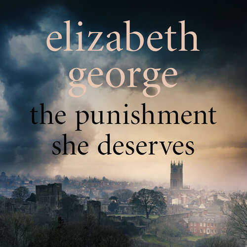 Book cover of The Punishment She Deserves: An Inspector Lynley Novel: 20 (Inspector Lynley #19)