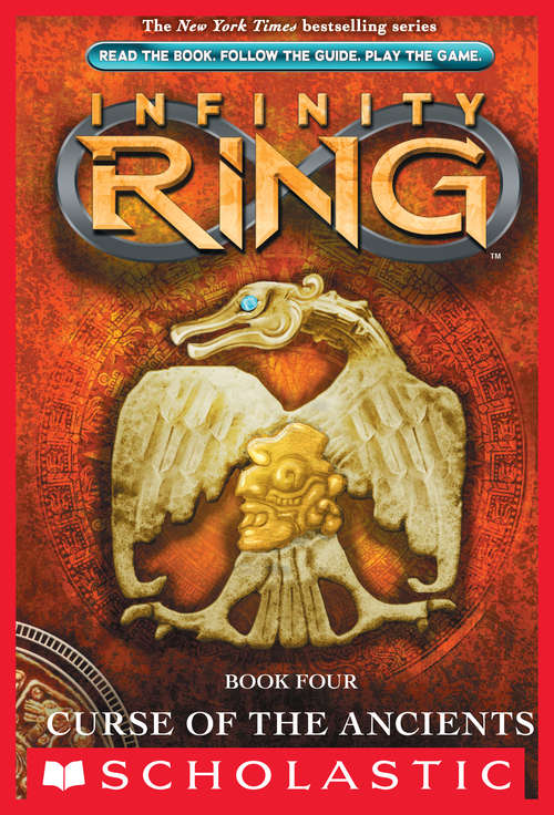 Infinity Ring Book 4: Curse of the Ancients (Infinity Ring #4)