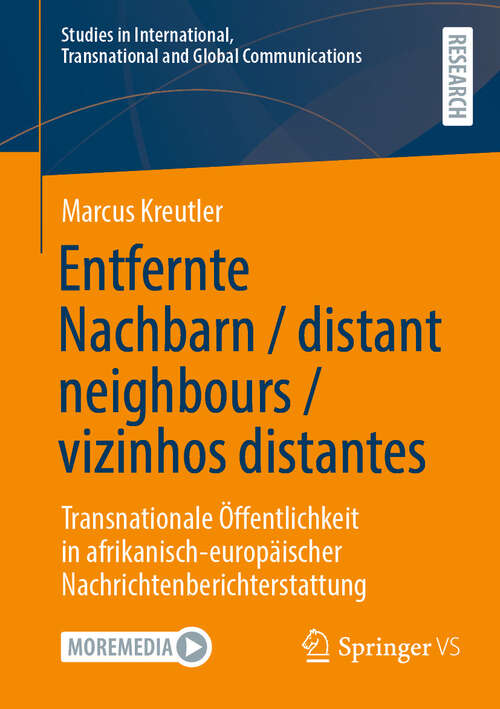 Book cover of Entfernte Nachbarn / distant neighbours / vizinhos distantes: Transnationale Öffentlichkeit in afrikanisch-europäischer Nachrichtenberichterstattung (Studies in International, Transnational and Global Communications)