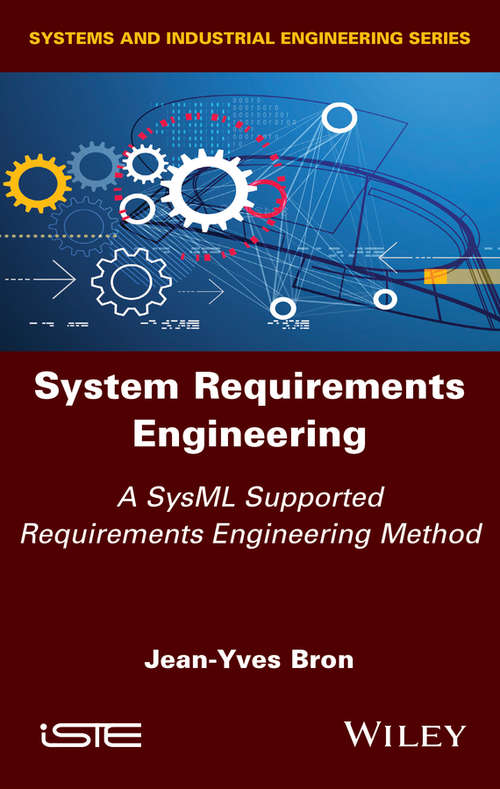 System Requirements Engineering: A SysML Supported Requirements Engineering Method