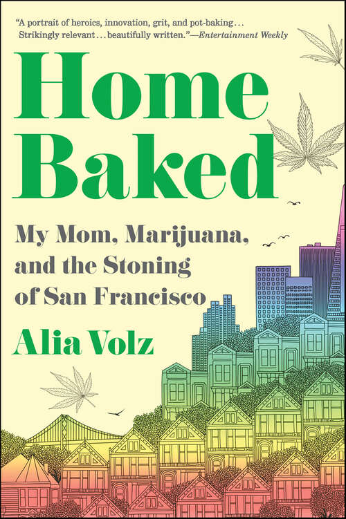 Book cover of Home Baked: My Mom, Marijuana, and the Stoning of San Francisco