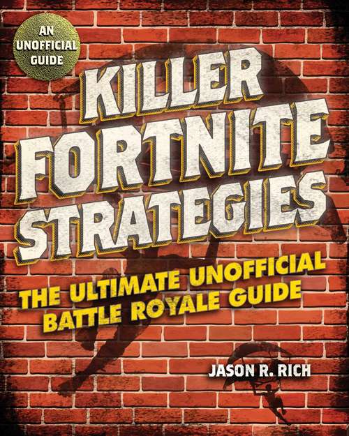 Book cover of Killer Fortnite Strategies: An Ultimate Unofficial Battle Royale Guide