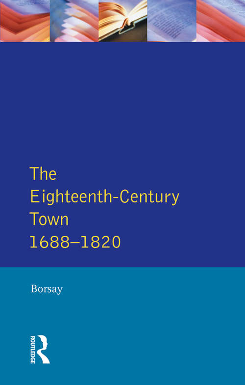 Book cover of The Eighteenth-Century Town: A Reader in English Urban History 1688-1820