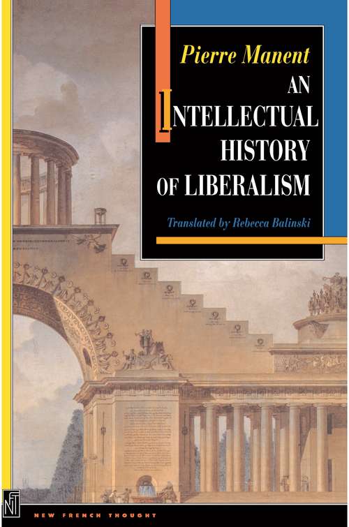 An Intellectual History of Liberalism (New French Thought Series #1)
