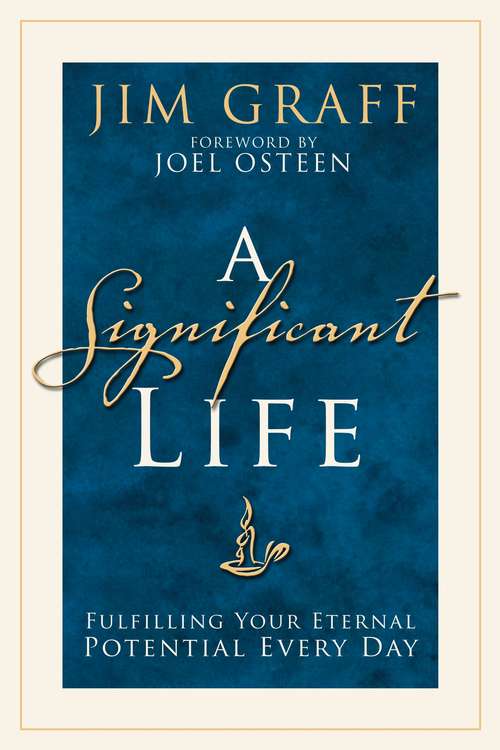 Book cover of A Significant Life: Fulfilling Your Eternal Potential Every Day