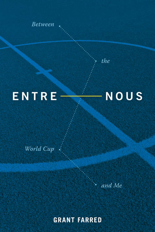 Book cover of Entre Nous: Between the World Cup and Me