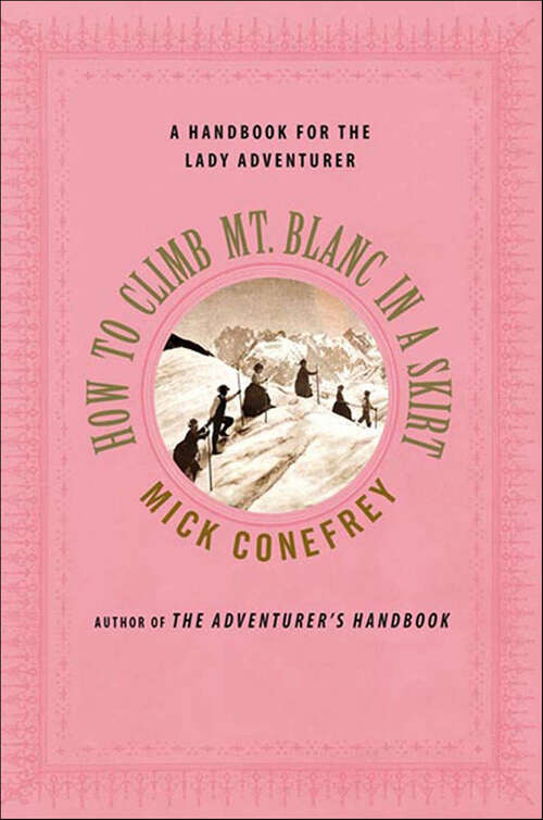 Book cover of How to Climb Mt. Blanc in a Skirt: A Handbook for the Lady Adventurer