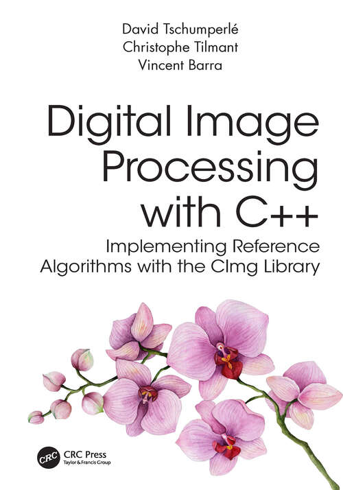 Book cover of Digital Image Processing with C++: Implementing Reference Algorithms with the CImg Library