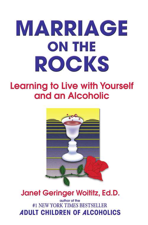 Book cover of Marriage on the Rocks: Learning to Live with Yourself and an Alcoholic
