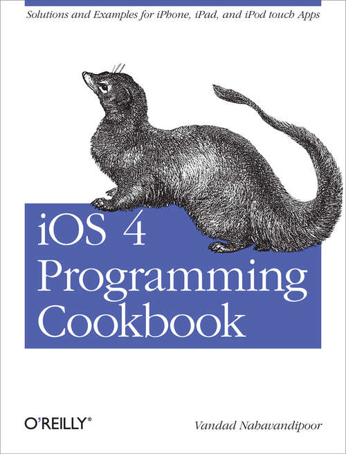 Book cover of iOS 4 Programming Cookbook: Solutions & Examples for iPhone, iPad, and iPod touch Apps