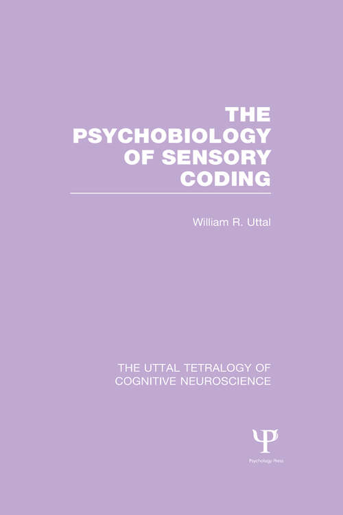 Book cover of The Psychobiology of Sensory Coding (The Uttal Tetralogy of Cognitive Neuroscience)