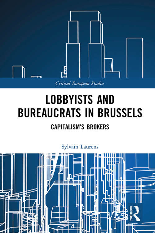 Book cover of Lobbyists and Bureaucrats in Brussels: Capitalism’s Brokers (Critical European Studies)