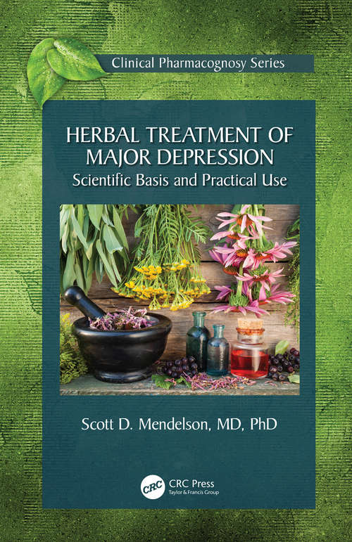 Book cover of Herbal Treatment of Major Depression: Scientific Basis and Practical Use (Clinical Pharmacognosy Series)