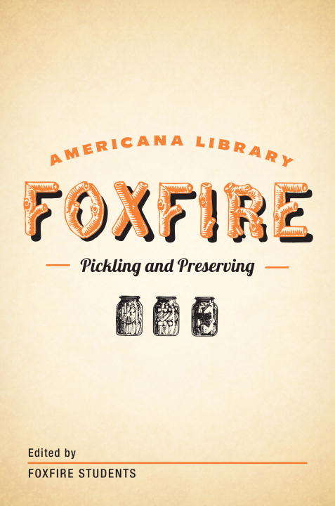Book cover of Pickling and Preserving: The Foxfire Americana Library (3) (The Foxfire Americana Library)