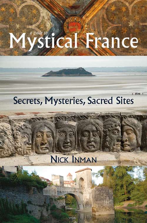 Book cover of A Guide to Mystical France: Secrets, Mysteries, Sacred Sites