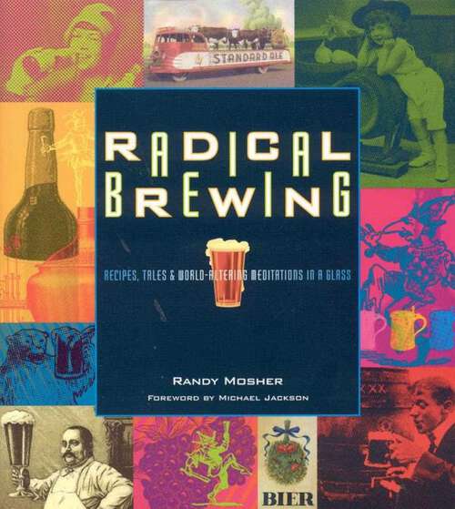 Book cover of Radical Brewing: Recipes, Tales and World-Altering Meditations in a Glass
