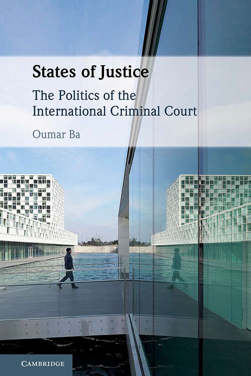 States of Justice: The Politics of the International Criminal Court