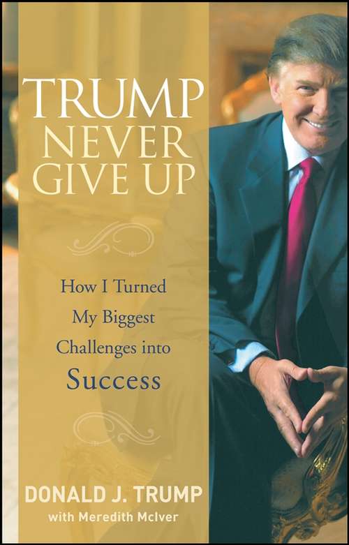 Book cover of Trump Never Give Up