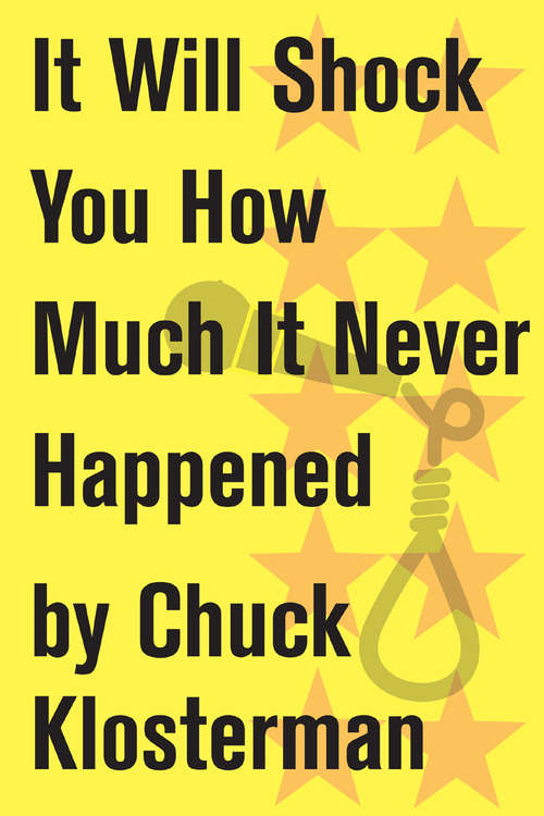 Book cover of It Will Shock You How Much It Never Happened