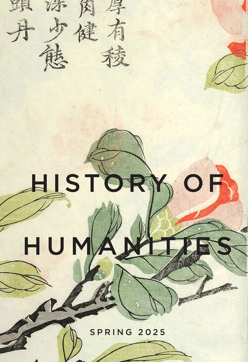 Book cover of History of Humanities, volume 10 number 1 (Spring 2025)