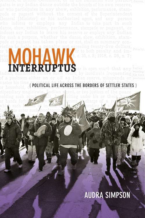Book cover of Mohawk Interruptus: Political Life Across the Borders of Settler States