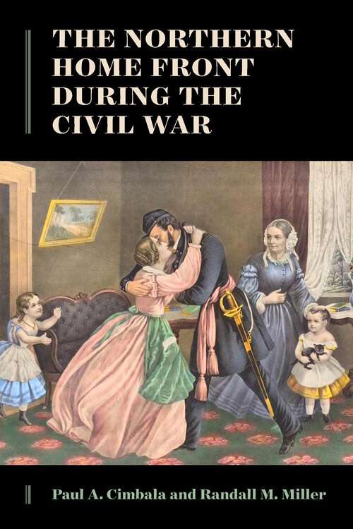 Book cover of The Northern Home Front during the Civil War (1) (The North's Civil War)