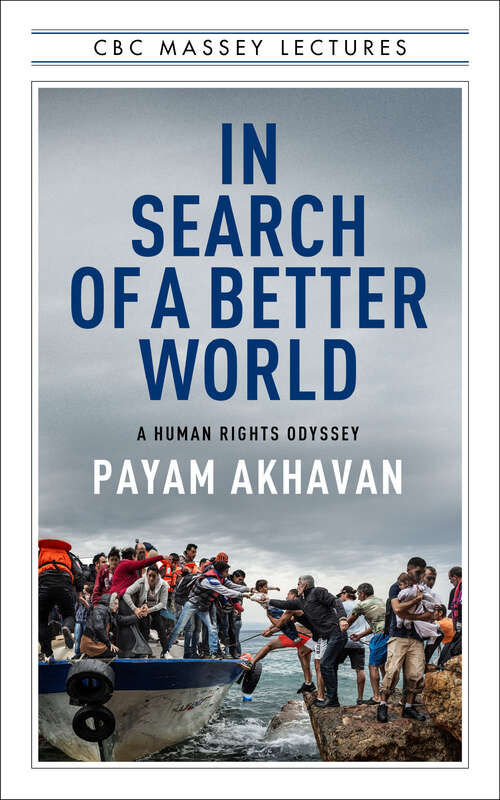 Book cover of In Search of A Better World: A Human Rights Odyssey (The CBC Massey Lectures)