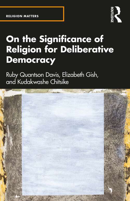 Book cover of On the Significance of Religion for Deliberative Democracy (Religion Matters)