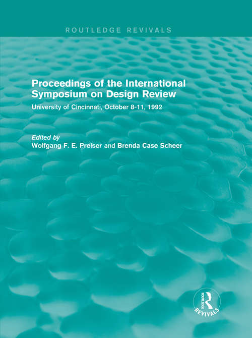 Proceedings of the International Symposium on Design Review: University of Cincinnati, October 8-11, 1992 (Routledge Revivals)