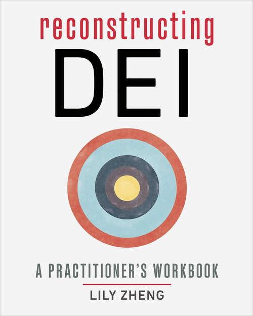 Book cover of Reconstructing DEI: A Practitioner's Workbook (1)