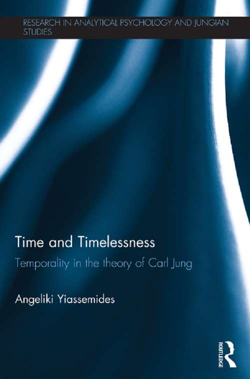 Book cover of Time and Timelessness: Temporality in the theory of Carl Jung (Research in Analytical Psychology and Jungian Studies)