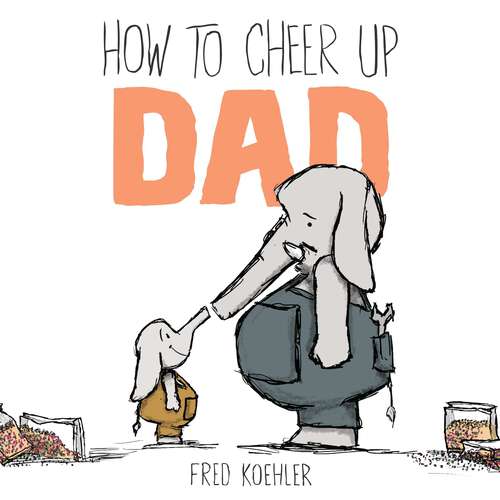 Book cover of How to Cheer Up Dad