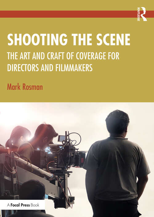 Book cover of Shooting the Scene: The Art and Craft of Coverage for Directors and Filmmakers