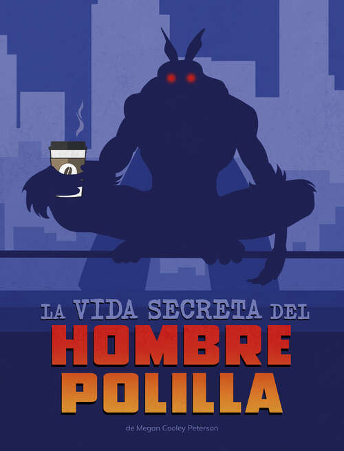 Book cover of La vida secreta del Hombre Polilla (Vidas secretas de críptidos)
