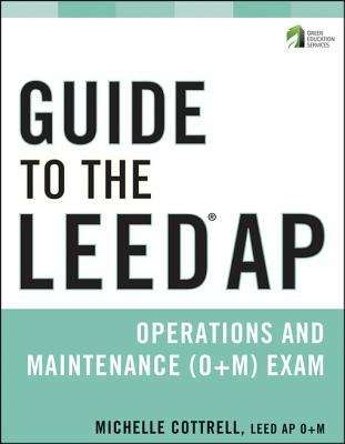 Guide to the LEED AP Operations and Maintenance (O+M) Exam