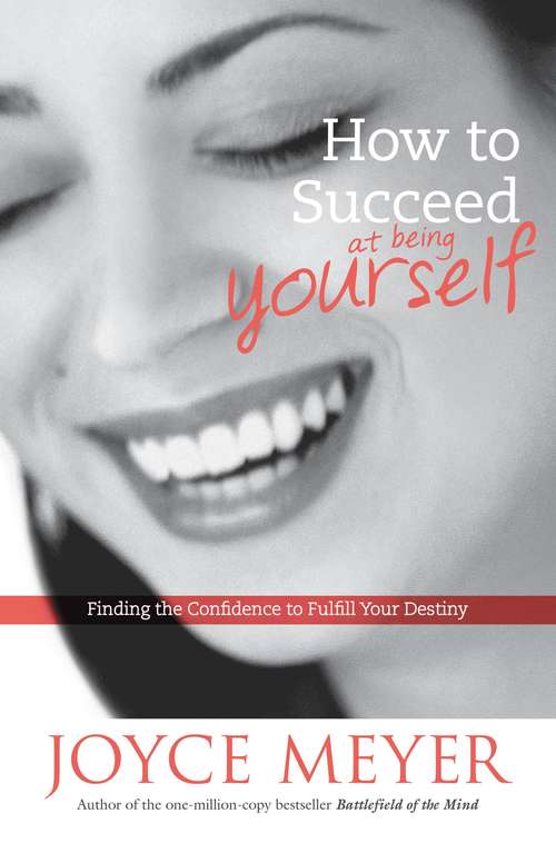 Book cover of How To Succeed At Being Yourself: Finding the Confidence to Fulfill Your Destiny