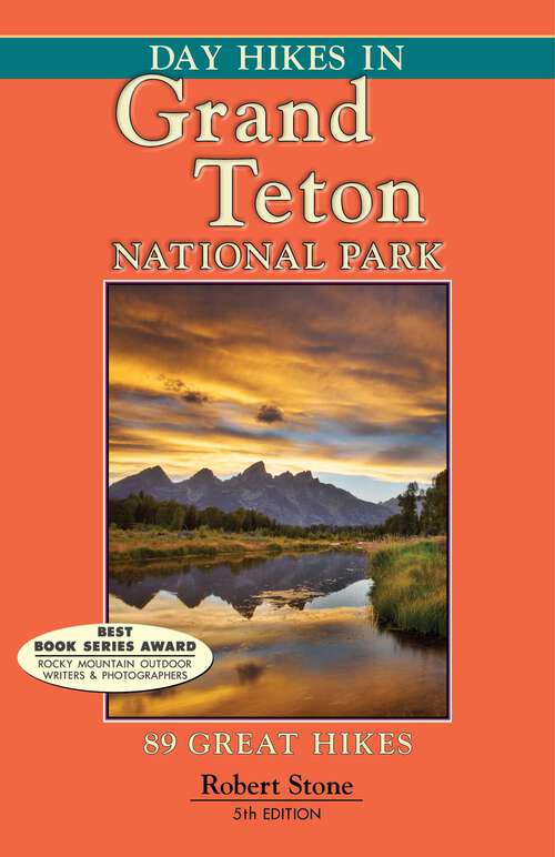 Book cover of Day Hikes In Grand Teton National Park: 89 Great Hikes