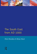 The South East from 1000 AD (Regional History of England)