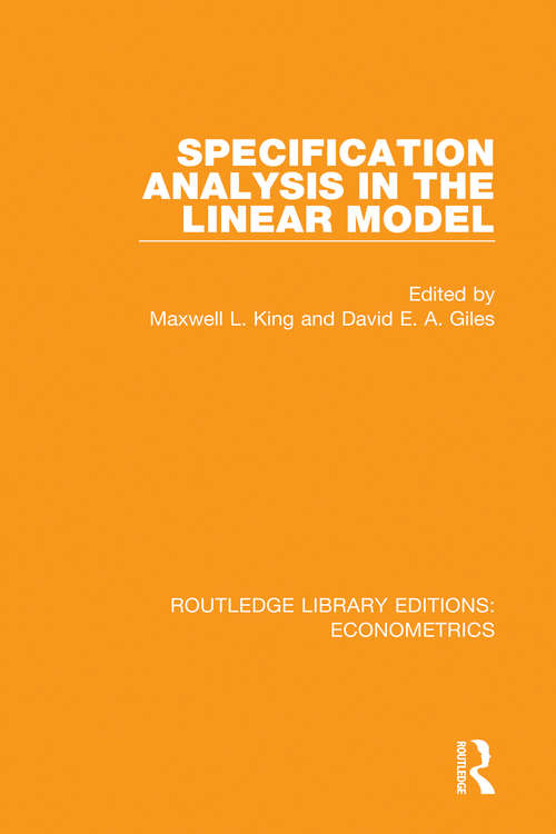 Specification Analysis in the Linear Model (Routledge Library Editions: Econometrics #11)