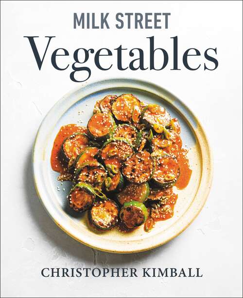 Book cover of Milk Street Vegetables: 250 Bold, Simple Recipes for Every Season
