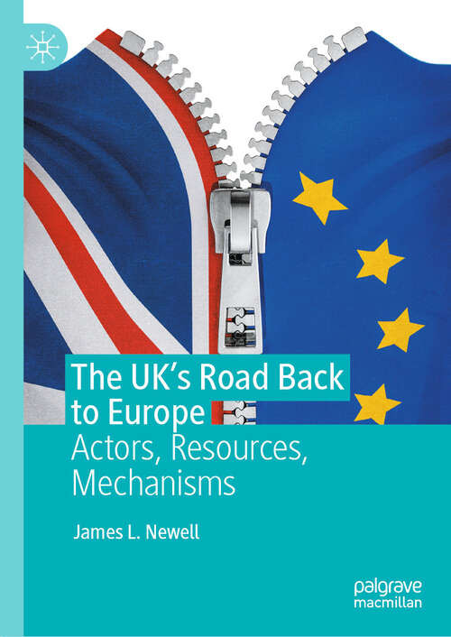 Book cover of The UK's Road Back to Europe: Actors, Resources, Mechanisms
