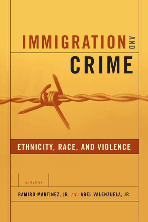 Book cover of Immigration and Crime: Ethnicity, Race, and Violence (New Perspectives in Crime, Deviance, and Law #6)