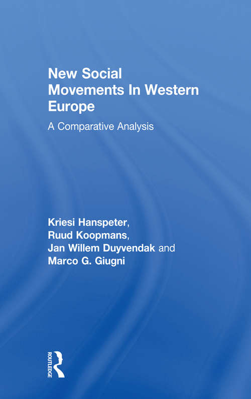 New Social Movements In Western Europe: A Comparative Analysis (Social Movements, Protest, And Contentio Ser. #Vol. 5)
