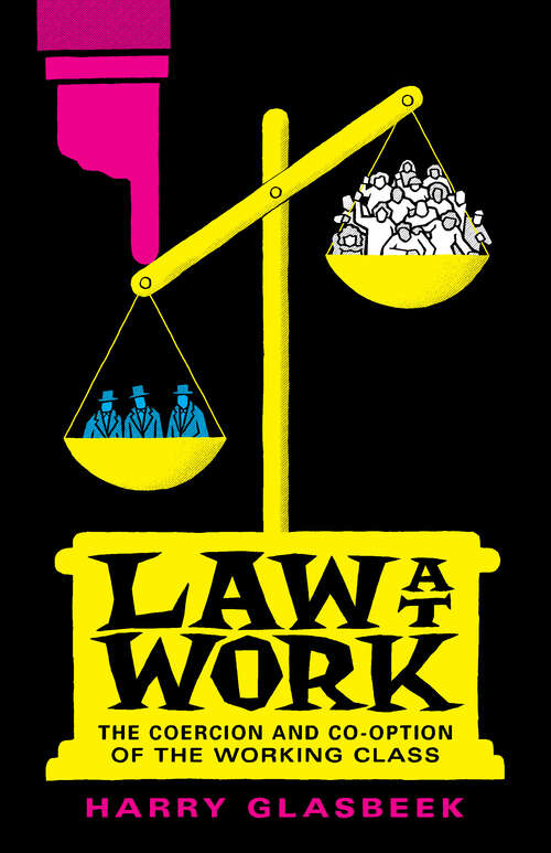 Book cover of Law at Work: The Coercion and Co-option of the Working Class