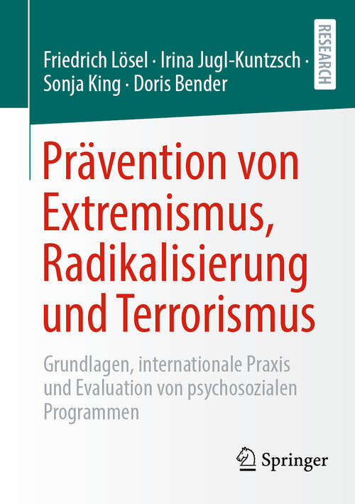 Book cover of Prävention von Extremismus, Radikalisierung und Terrorismus: Grundlagen, internationale Praxis und Evaluation von psychosozialen Programmen
