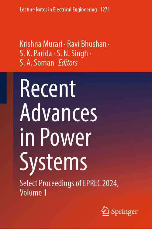Book cover of Recent Advances in Power Systems: Select Proceedings of EPREC 2024, Volume 1 (Lecture Notes in Electrical Engineering #1271)