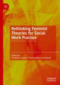 Rethinking Feminist Theories for Social Work Practice